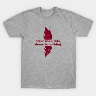 More Than This, burgundy T-Shirt